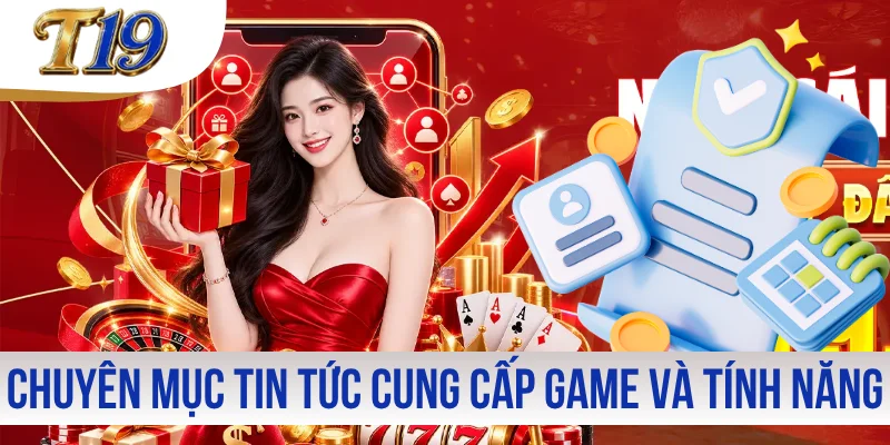 Chuyên mục tin tức cung cấp game và tính năng mới