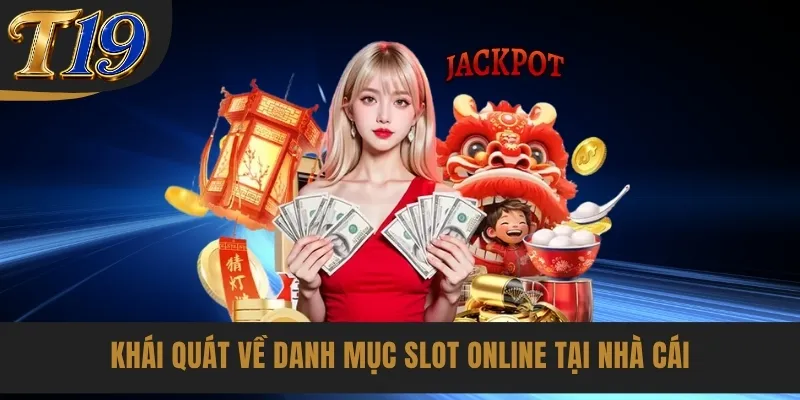 Khái quát về danh mục slot online tại nhà cái